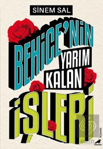 Behice'nin Yarım Kalan İşleri