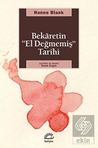 Bekaretin 'El Değmemiş' Tarihi