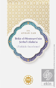 Bekir el-Menteşevî'nin Şerhu'l-Alaka'sı (Tahkik-İnceleme)