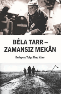 Bela Tarr – Zamansız Mekan