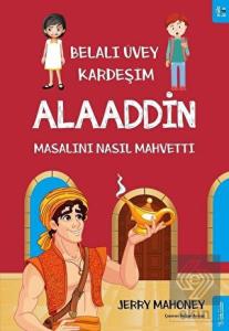 Belalı Üvey Kardeşim Alaaddin Masalını Nasıl Mahve