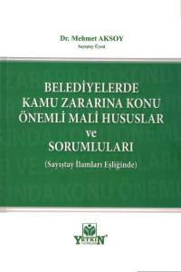 Belediyelerde Kamu Zararına Konu Önemli Mali Hususlar ve Sorumluları
