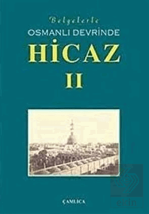 Belgelerle Osmanlı Devrinde Hicaz 2. Cilt