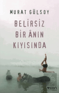 Belirsiz Bir Anın Kıyısında