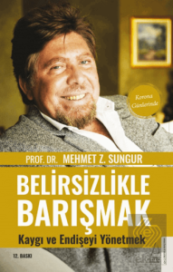 Belirsizlikle Barışmak Kaygı ve Endişeyi Yönetmek