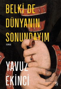 Belki de Dünyanın Sonundayım (Ciltli)