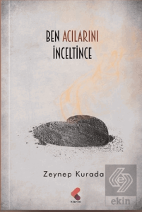 Ben Acılarını İnceltince
