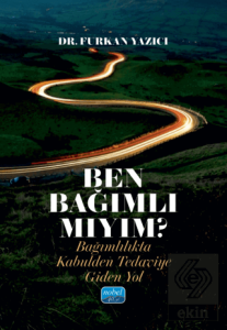 Ben Bağımlı Mıyım? Bağımlılıkta Kabulden Tedaviye Giden Yol