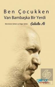 Ben Çocukken Van Bambaşka Bir Yerdi