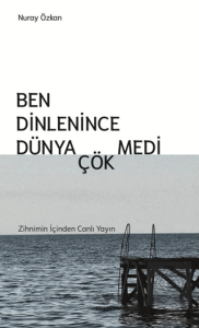 Ben Dinlenince Dünya Çökmedi