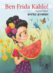 Ben Frida Kahlo - Yaşasın Hayat