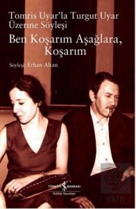Ben Koşarım Aşağlara, Koşarım