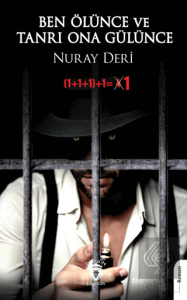 Ben Ölünce ve Tanrı Ona Gülünce