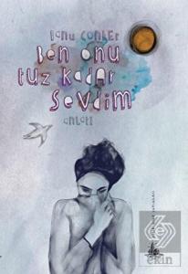 Ben Onu Tuz Kadar Sevdim