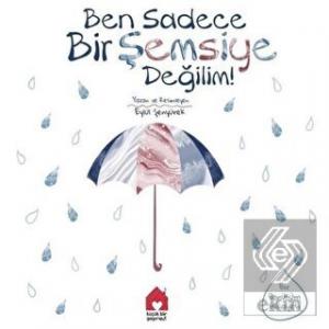Ben Sadece Bir Şemsiye Değilim!