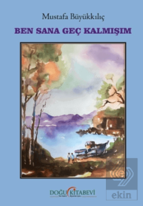 Ben Sana Geç Kalmışım