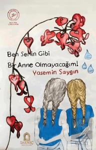 Ben Senin Gibi Bir Anne Olmayacağım