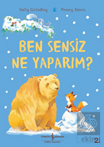 Ben Sensiz Ne Yaparım?