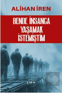 Bende İnsanca Yaşamak İstemiştim