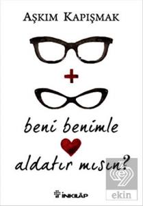Beni Benimle Aldatır Mısın?