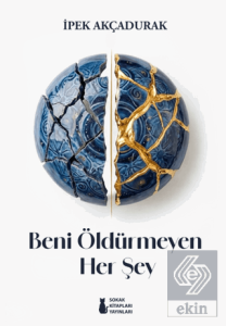 Beni Öldürmeyen Her Şey