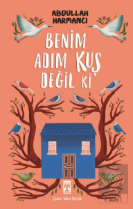 Benim Adım Kuş Değil ki