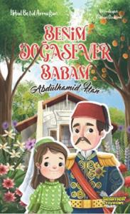 Benim Doğasever Babam Abdülhamid Han