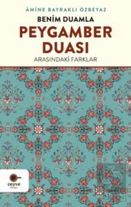 Benim Duamla Peygamber Duası Arasındaki Farklar