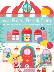 Benim Güzel Bebek Evim - Boyama, Çıkartma ve Yeni Kelimelerle Dolu Bir Oyun Evi (6 Sayfa Çıkartmasıyla)