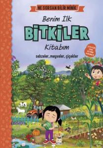Benim İlk Bitkiler Kitabım - Ne Sorsan Bilir Minik