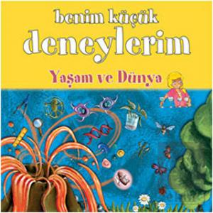 Benim Küçük Deneylerim - Yaşam ve Dünya