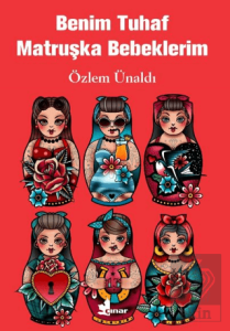 Benim Tuhaf Matruşka Bebeklerim