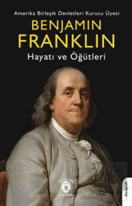 Benjamin Franklin Hayatı ve Öğütleri