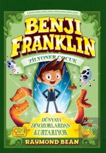 Benji Franklin - Zilyoner Çocuk: Dünyayı Dinozorla