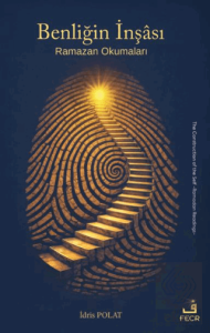 Benliğin İnşası - Ramazan Okumaları