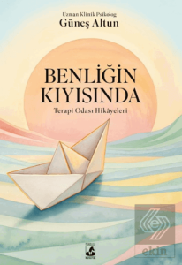 Benliğin Kıyısında: Terapi Odası Hikayeleri