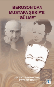 Bergson'dan Mustafa Şekip'e "Gülme"