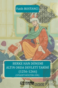 Berke Han Dönemi Altın Orda Devleti Tarihi (1256-1