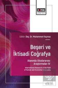 Beşeri ve İktisadi Coğrafya Alanında Uluslararası Araştırmalar - IV