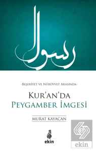 Beşeriyet ve Nübüvvet Arasında Kuranda Peygamber İmgesi