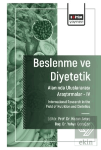 Beslenme ve Diyetetik Alanında Uluslararası Araştırmalar – IV