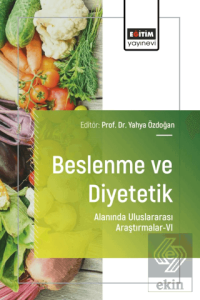 Beslenme ve Diyetetik Alanında Uluslararası Araştırmalar - VI