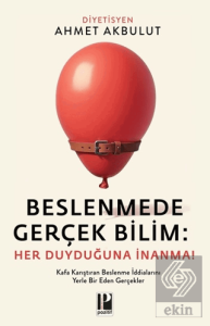 Beslenmede Gerçek Bilim: Her Duyduğuna İnanma