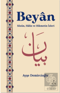 Beyân Sözün, Hâlin ve Hikmetin İzleri