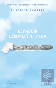 Beyaz Bir Gökyüzü Altında – Dünyayı Geç Olmadan Kurtarabilir miyiz?