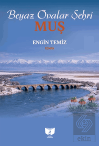 Beyaz Ovalar Şehri Muş