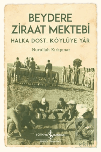 Beydere Ziraat Mektebi – Halka Dost, Köylüye Dair