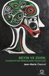 Beyin ve Zihin: Charcotun Psikolojik Keşifleri