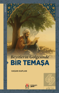 Beyitlerin Gölgesinde Bir Temaşa