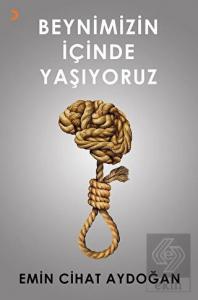 Beynimizin İçinde Yaşıyoruz